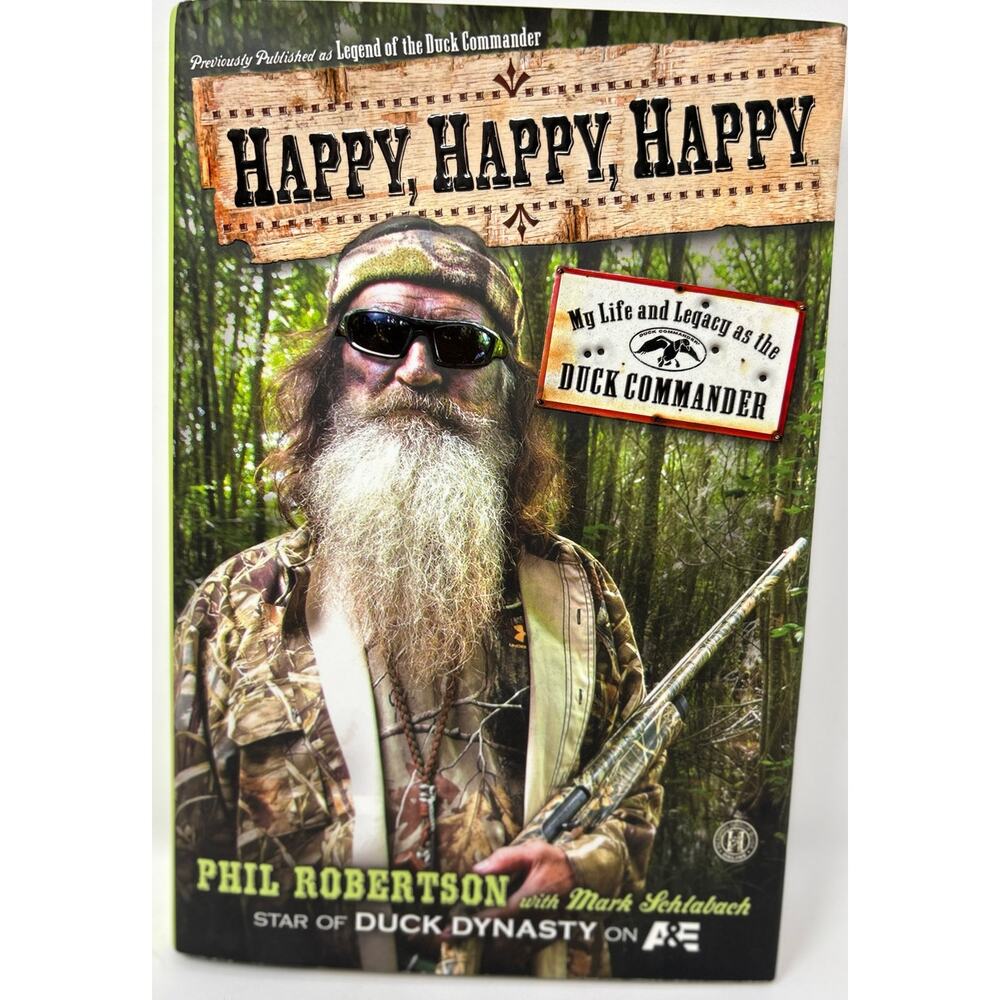 Happy, Happy, Happy My Life and Legacy as the Duck Commander Phil Robertson